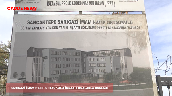 Sarıgazi İmam Hatip Okulu İnşaatı Dualarla Başladı!
